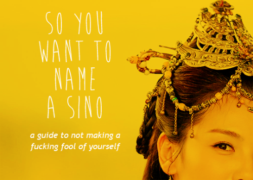 mikkeneko:diversireads: So You Want to Name a Sino: A Guide to Not Making a Fucking Fool of Yourself