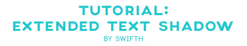 swifth:Extended text shadow tutorial: requested by anonymous  I’ve received lots of messages asking 