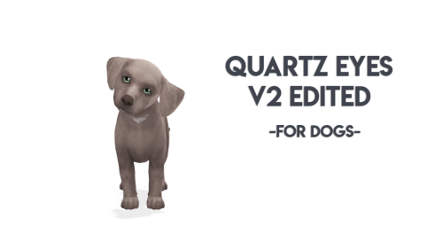 chippedcupanddustybooks:Quartz Eyes V2 Edit - DogsI decided to repost these since the last update br