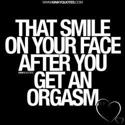 kinkyquotes:  That #smile on your face after