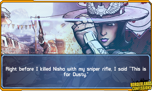 borderlands-confessions:  “Right before I killed Nisha with my sniper rifle, I