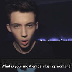 cheekybiscuits:  Troye Sivan- What is your most embarrassing moment? x 