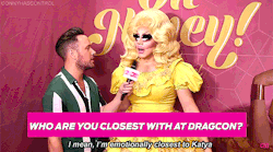 connyhascontrol:  Who are you closest with at DragCon?Bonus:
