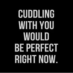 love-this-pic-dot-com:  Cuddling With You Would Be Perfect Right Now 