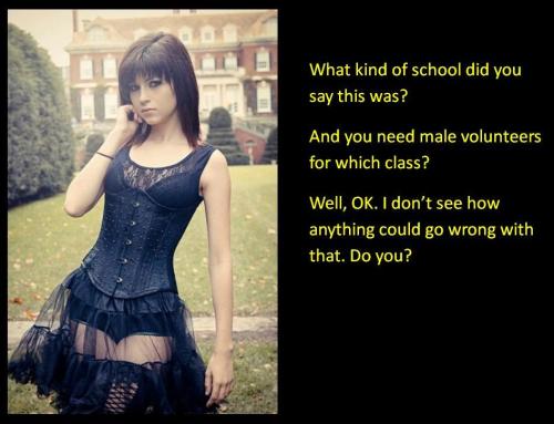 What kind of school did you say this was? And you need male volunteers for which classes? Well, OK. I don’t see how anything could go wrong with that. Do you?