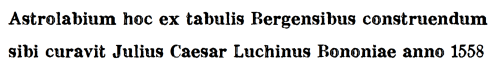 nocturlabium:“In the year 1558 Julius Caesar Luchino of Bologna arranged to have this astrolabe made