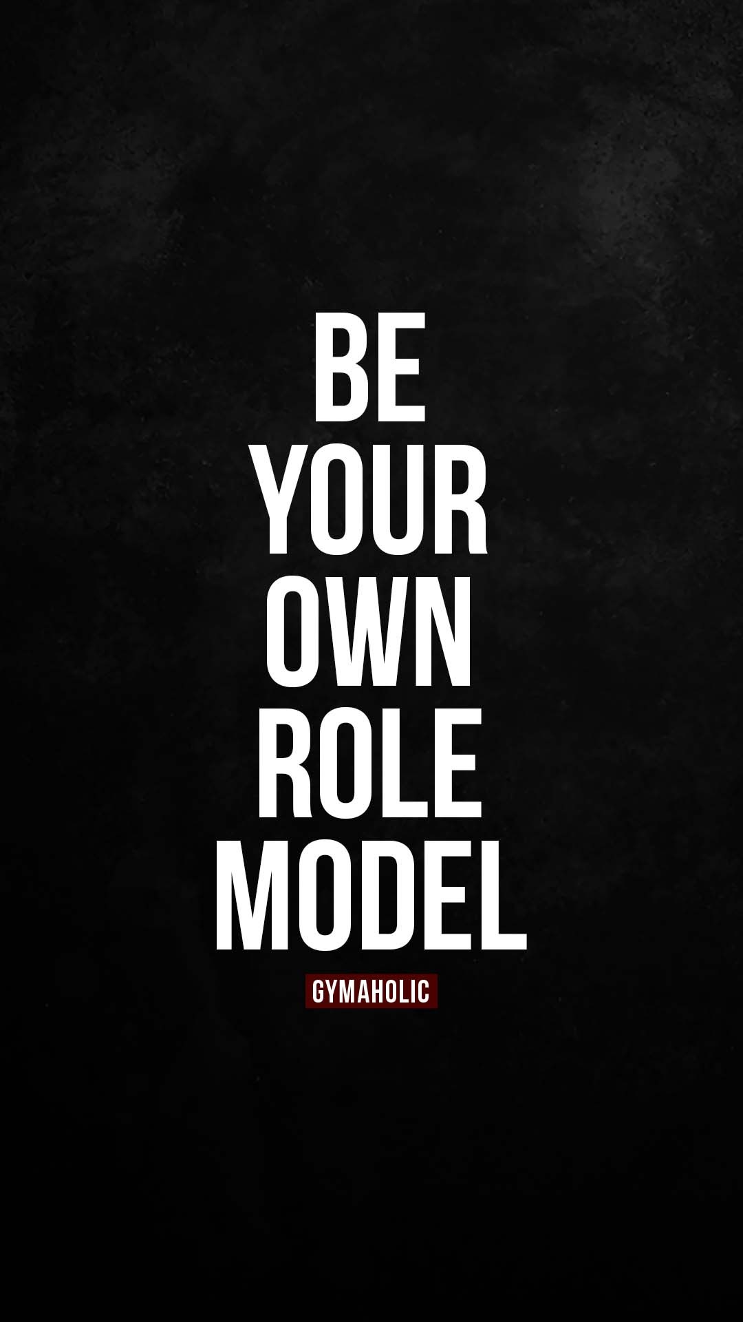 Be your own role model #gymaholic