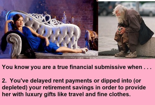 True Financial Submissive Series #2Please comment or reblog if it has happened to you.