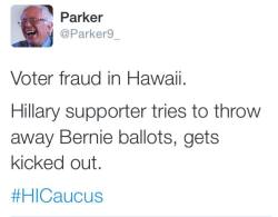 solitarelee: macleod:  Election fraud has been reported in Hawaii on behalf of Hillary.   I honestly believe her campaign is committing fraud in every state on multiple levels. We’ve caught fraud, actively, in at least 3 states and have reason to suspect