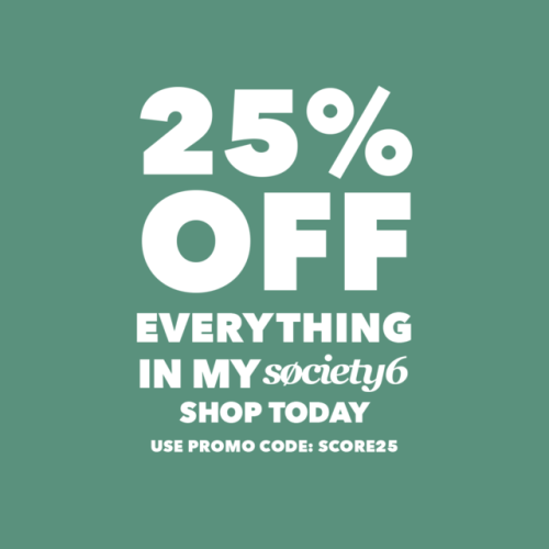 Exciting news - all day today (Sunday 2/11/18), get 25% off everything on Society6 using promo code 