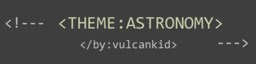 vulcankid:  THEME: ASTRONOMY / PREVIEW + INSTALL  The companion to my theme Astrology. RULES: Do not