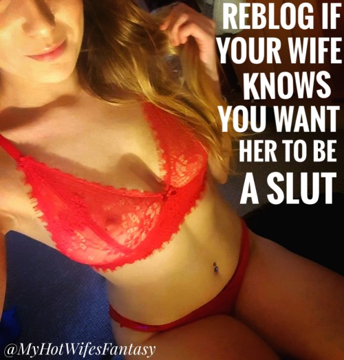 lvplay6969: myhotwifesfantasy: Reblog if your wife knows ;) She really does Yes! @daddyslittleredh