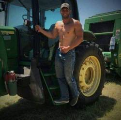 sunbound:  Damn if he can drive that sexy tractor, I bet he can drive me… 