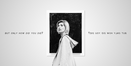 forvalkyrie: @multifandomgc | @forvalkyrie↳ Prompt: Doctor Who + PoetryHow Did You Die? by  Edmund