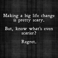 moppieworld:  lovesfuzzystuff:  ifoundmytrueself:  I have no regret.  I’ll try not to have  i regret not doing this big life change sooner… 