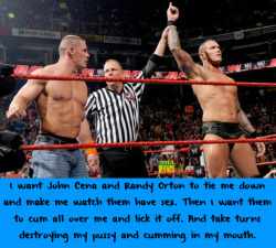 Wwewrestlingsexconfessions:  I Want John Cena And Randy Orton To Tie Me Down And