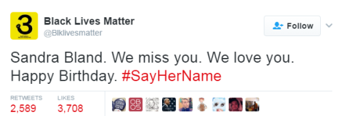 nevaehtyler:  Sandra Bland should be turning 30 years today. She was murdered a year and a half ago, and even though her name may not be trending anymore, she still matters and always will!  Gone too soon, but you will always be missed and won’t ever