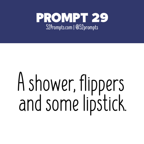 Write a story or create an illustration using the prompt: A shower, flipper and some lipstick.Instag