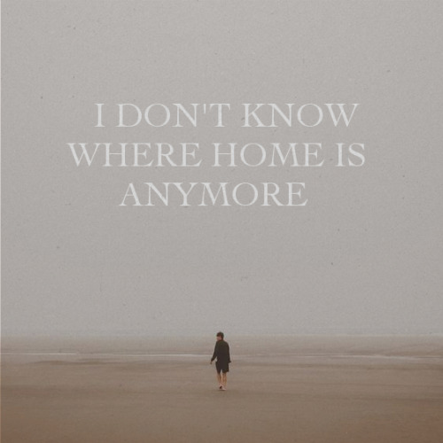 I DON’T KNOW WHERE HOME IS ANYMORE For those dissociative nights devised by loneliness [ LISTEN HERE
