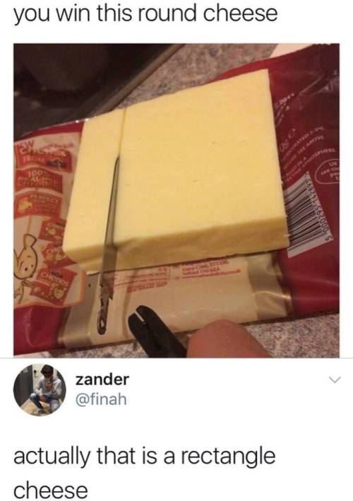 whitepeopletwitter: I won a round cheese?
