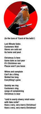 fuckyeahretailrobin:   Not exactly a retail robin, but I thought this might be appreciated here! After hearing “Carol of the Bells” for approximately the 30th time that day, this little ditty popped into my head (to the tune of ‘Carol of the bells’)Last