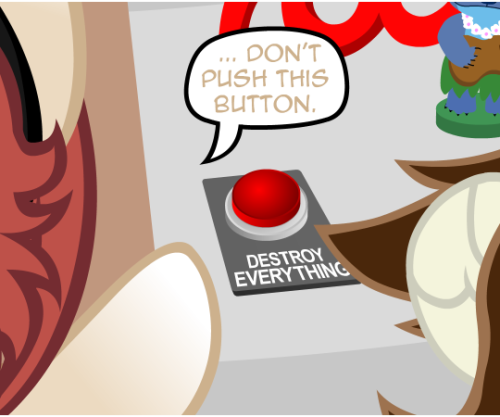 nopony-ask-mclovin:Corel:  That’s the button that will kill everyone! Try again.! x3