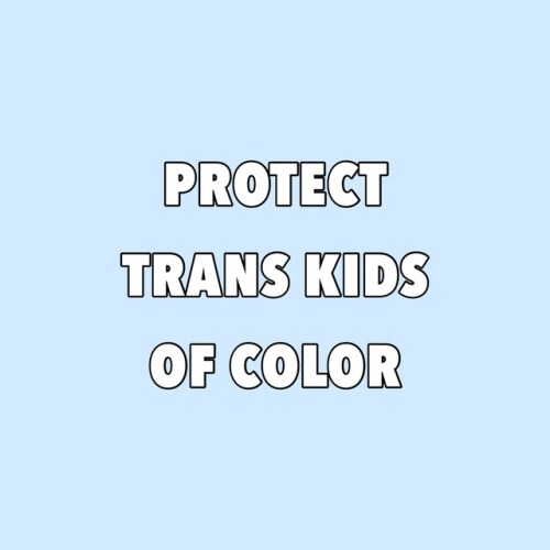 transkidpride: [[protect trans kids of color]] [[do not leave trans kids of color out of your activi