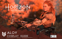 theomeganerd:  Horizon Zero Dawn Aloy Cosplay Guide 