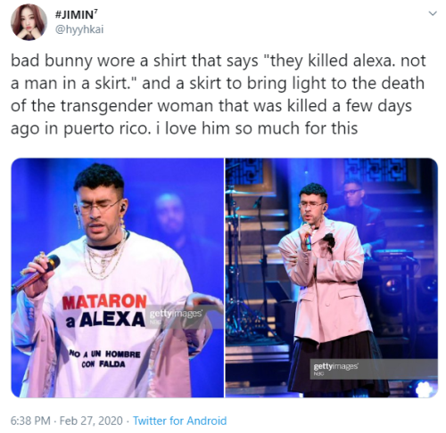 laughingfish:  profeminist:  “bad bunny wore a shirt that says “they killed alexa. not a man in a skirt.” and a skirt to bring light to the death of the transgender woman that was killed a few days ago in puerto rico. i love him so much for this