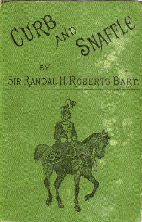michaelmoonsbookshop:Curb and Snaffle by Sir Randal H Roberts Bart.1888