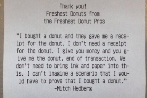 thecomicscomic:  Doughnut shop employee prints out Mitch Hedberg joke for customer receipts