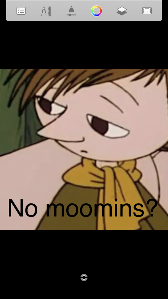 Here Is My Snufkin Versions Of The No Bitches? Meme- I Thought The Photo Fit Well