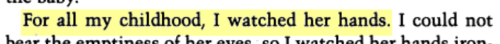 A highlighted section of a book. The highlighted section reads: 'For all my childhood, I watched her hands.'