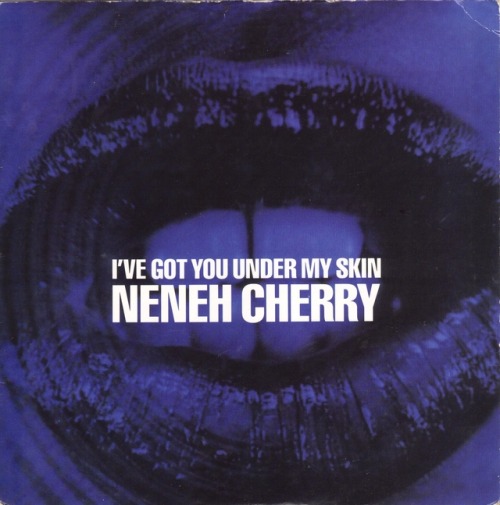 Neneh Cherry ~ I’ve Got You Under My Skin ~ 7’’ single ~ 1990.This song featured on ‘Red Hot + Blue’