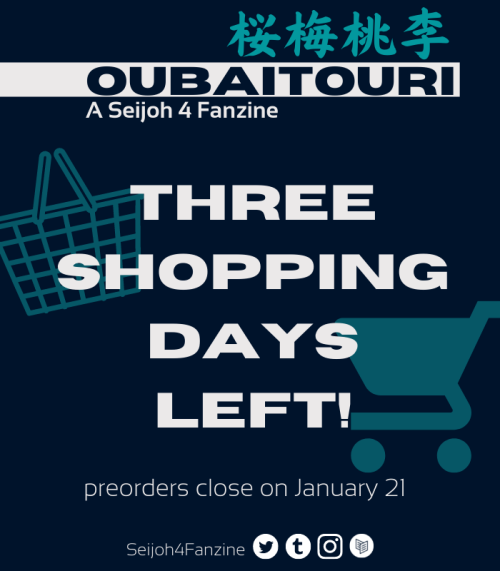 Time is running out to pick up a copy of Oubaitouri: A Seijoh4 Fanzine! POs will be open through Jan