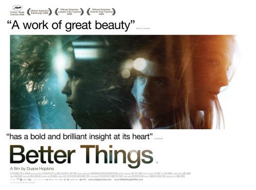 Better Things is a 2008 film written and directed by Duane Hopkins. Set in present-day rural England