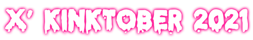 HI HELLO WELCOME! This Is My First Time Participating In Kinktober And Two Of My Kinktober Pieces Are