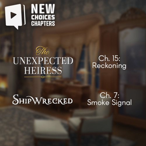 Seek salvation in today&rsquo;s chapters of The Unexpected Heiress and Shipwrecked! ⛵️