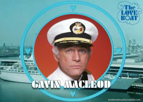 loveboatinsanity:R.I.P. Gavin MacLeod