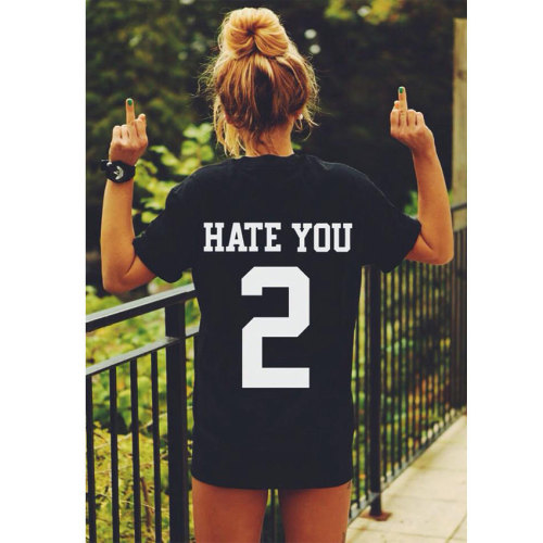 HATE YOU 2 t-shirt tee unisex mens womens hipster swag dope tumblr pinterest instagram blogger *bran