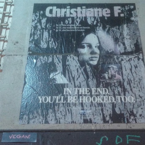 #Christiane #F. /// in the #end you&rsquo;ll be #hooked #too /// #kreutzberg #berlin #poster #heroin