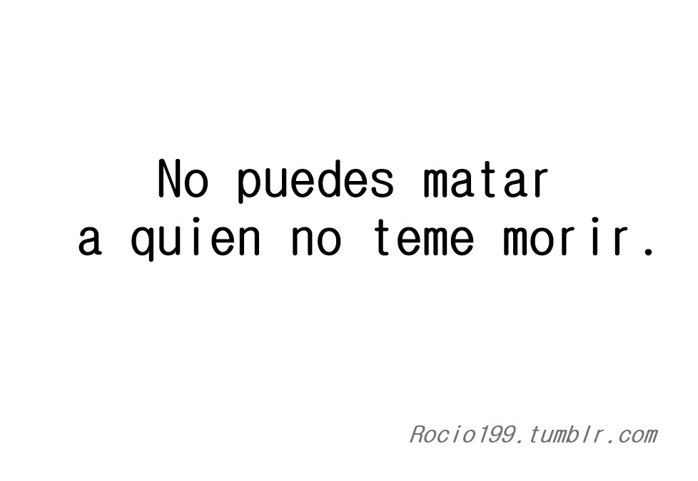 rocio199:  No puedes lastimarme ya,estoy  muerta ahora  