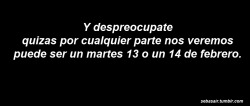 •Procura mantenerte libre del sufrimiento inútil•