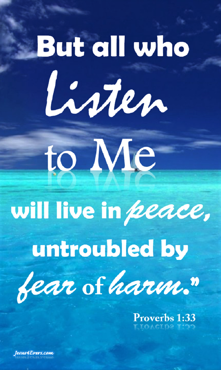 The Living... — Proverbs 1:33 (NLT) - But all who listen to Me...