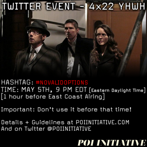 poiinitiative:  Let’s send our show into hiatus the way it deserves - with another Person of Interest Twitter event, this Tuesday! Event details on the POI Initiative site. [Remember please don’t use the hashtag before the designated time]