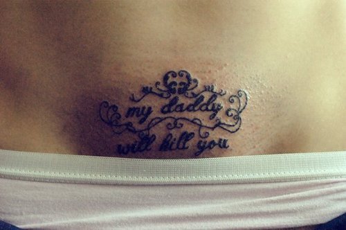 thestonedraider:  My Daddy Will Kill You - Pubic Tattoo. 