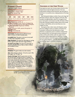 valldoesdnd:The Forest Giant is a solitary creature, for the most part. Choosing to spend their lives in small families, hiding away from the rest of the world. Though if your players anger one, you’d better hope they’ve got magical weapons or quick