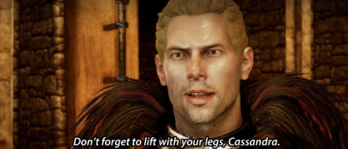 incorrectdragonage:submitted by @adhdisabelaCullen: Don’t forget to lift with your legs, Cassa