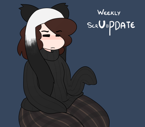somescrub2:Welcome to my Weekly Wednesday scrUbPDATE.  Silly names aside, i’ll be doing these here on my mod blog for weekly updates regarding art, life stuffs and other silly things! So if you care to follow the mod blog by all means do so. :3 Keep