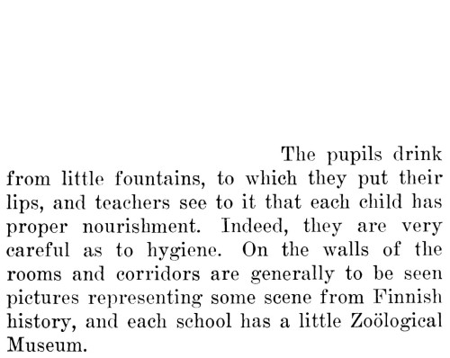 THE PUPILS DRINK FROM LITTLE FOUNTAINS, TO WHICH THEY PUT THEIR LIPS.From Finland, a little land tha